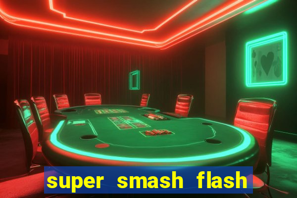 super smash flash 2 completo jogos 360